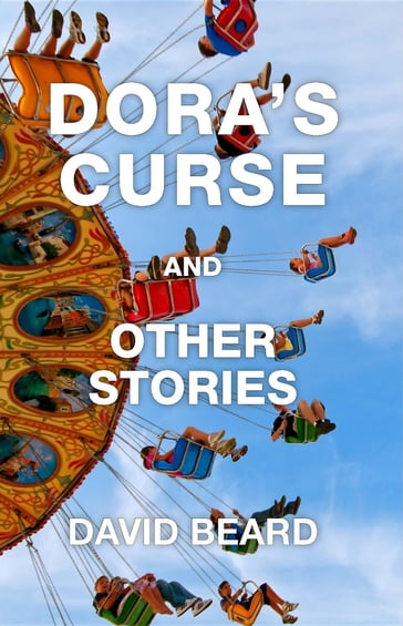 Dora's Curse and Other Stories - David Beard