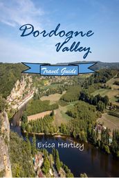 Dordogne Valley Travel Guide 2024 2025