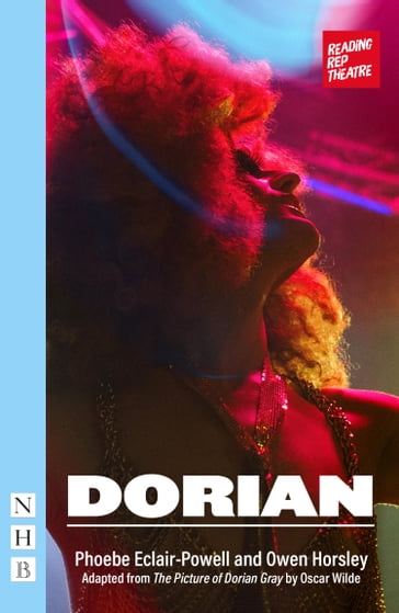 Dorian (NHB Modern Plays) - Wilde Oscar - Phoebe Eclair-Powell - Owen Horsley
