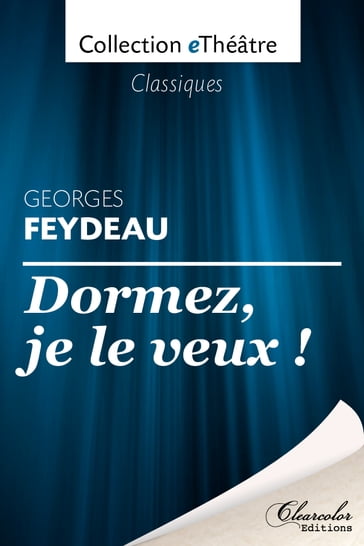 Dormez, je le veux ! - Georges Feydeau - Georges Feydeau