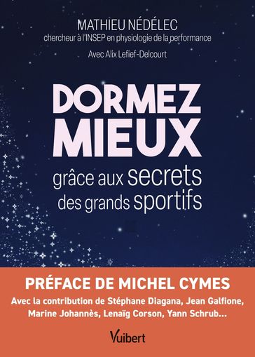 Dormez mieux grâce aux secrets des grands sportifs - Mathieu Nédélec - Michel Cymes - Stéphane Diagana - Alix Lefief