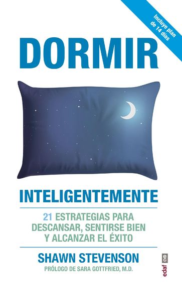 Dormir inteligentemente. 21 estrategias para descansar, sentirse bien y alcanzar el éxito - Shawn Stevenson