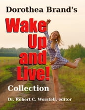 Dorothea Brande s Wake Up and Live! Collection