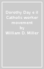 Dorothy Day e il Catholic worker movement