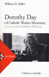 Dorothy Day e il Catholic worker movement. Nuova ediz.