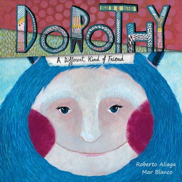 Dorothy - A Different Kind of Friend - Roberto Aliaga