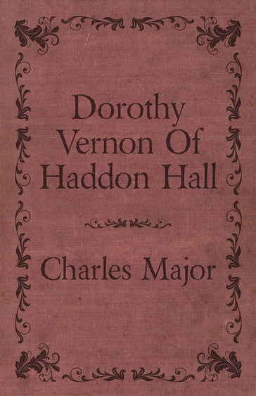 Dorothy Vernon Of Haddon Hall - Charles Major