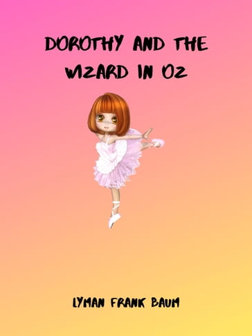 Dorothy and the Wizard in Oz - Lyman Frank Baum