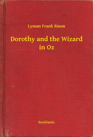 Dorothy and the Wizard in Oz - Lyman Frank Baum