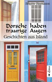 Dorsche haben traurige Augen. Geschichten aus Island