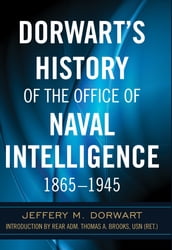 Dorwart s History of the Office of Naval Intelligence, 18651945