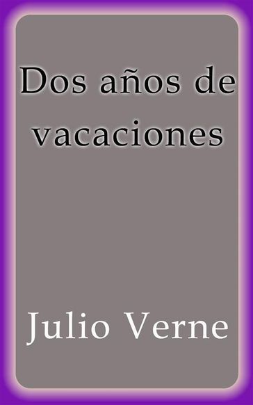 Dos años de vacaciones - Julio Verne