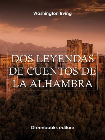Dos leyendas de Cuentos de la Alhambra - Washington Irving