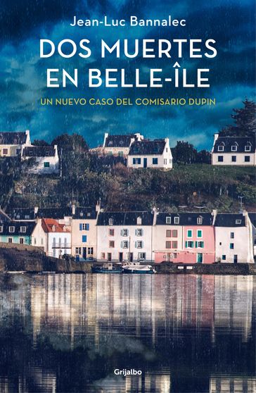 Dos muertes en Belle-Île (Comisario Dupin 10) - Jean-Luc Bannalec