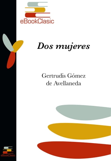 Dos mujeres (Anotado) - Gertrudis Gómez de Avellaneda