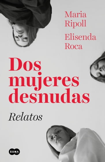 Dos mujeres desnudas. Relatos - Elisenda Roca - Maria Ripoll