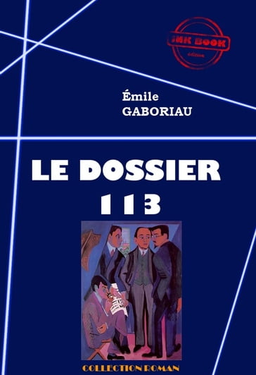 Le Dossier 113 [édition intégrale revue et mise à jour] - Émile Gaboriau