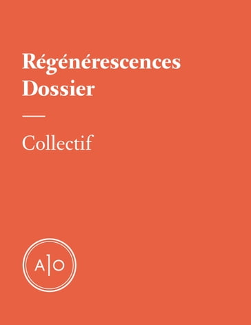 Dossier - Régénérescences - Nicolas Charette - Philippe Nassif - Pierre-Yves Cezard - Rafaele Germain - Rémy Bourdillon