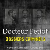 Dossiers Criminels : L Etrange Docteur Petiot