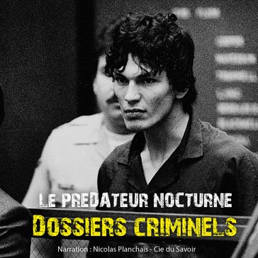 Dossiers Criminels : Le prédateur nocturne - John Mac