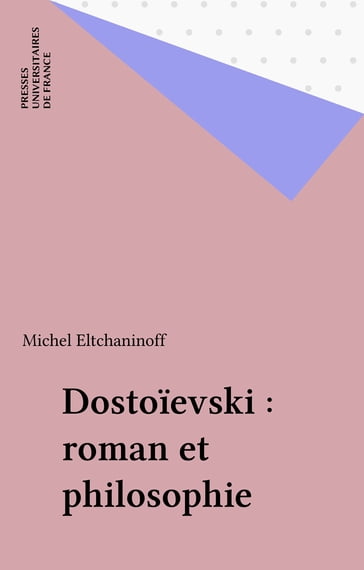 Dostoïevski : roman et philosophie - Michel Eltchaninoff