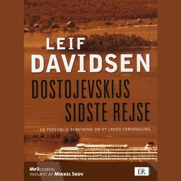 Dostojevskijs sidste rejse. En personlig beretning om et lands forvandling - Leif Davidsen