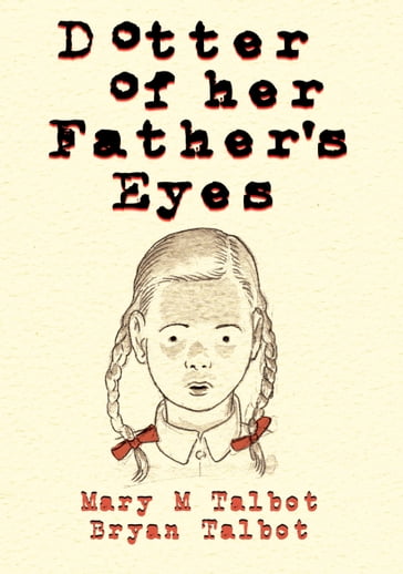 Dotter of Her Father's Eyes - Bryan Talbot - Mary Talbot