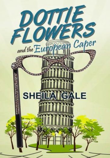 Dottie Flowers and the European Caper - Sheila Gale