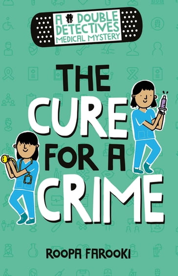A Double Detectives Medical Mystery: The Cure for a Crime - Roopa Farooki