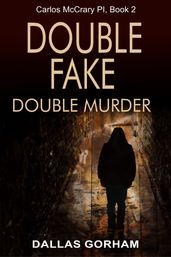 Double Fake, Double Murder (Carlos McCrary PI, Book 2)