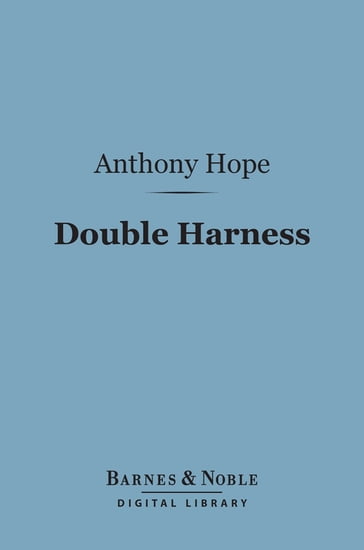 Double Harness (Barnes & Noble Digital Library) - Anthony Hope