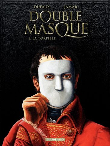 Double Masque - Tome 1 - Torpille - Jean Dufaux