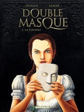 Double Masque - Tome 2 - Fourmi