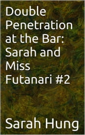 Double Penetration at the Bar: Sarah and Miss Futanari #2