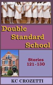 Double Standard School: Stories 121-130