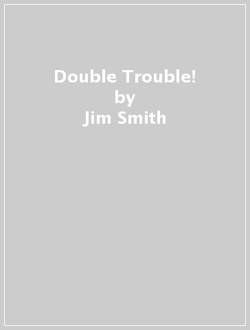 Double Trouble! - Jim Smith