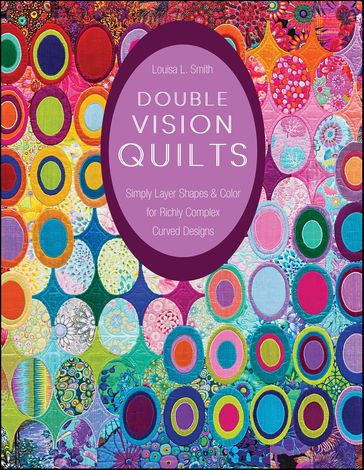 Double Vision Quilts - Louisa L. Smith