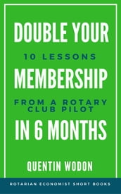 Double Your Membership In Six Months: 10 Lessons from a Rotary Club Pilot