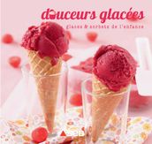 Douceurs glacées - glaces & sorbets de l enfance