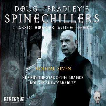 Doug Bradley's Spinechillers Volume Seven - Ambrose Bierce - Arthur Machen - M.R. James - Edgar Allan Poe - Arthur Conan Doyle