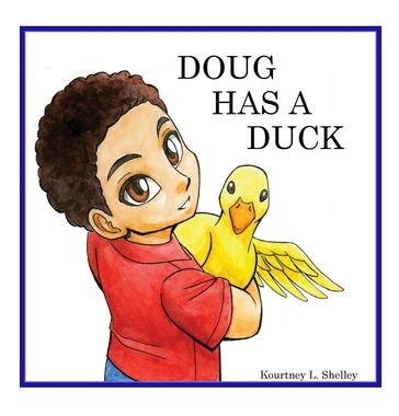 Doug Has a Duck - Kourtney L. Shelley