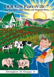 Doug s Farmville Top Stratigies,Tips,Tricks and Helpfull Hints
