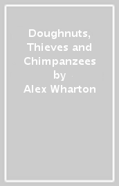 Doughnuts, Thieves and Chimpanzees