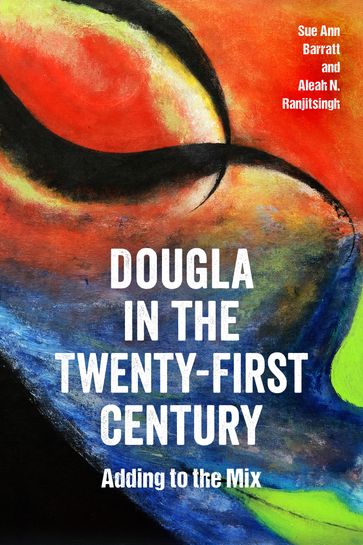 Dougla in the Twenty-First Century - Aleah N. Ranjitsingh - Sue Ann Barratt