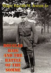 Douglas Haig And The Battle Of The Somme