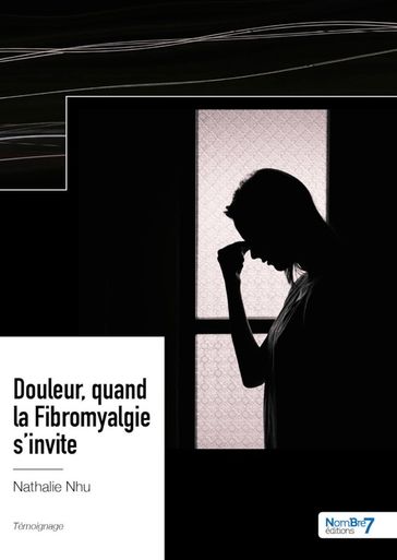 Douleur, quand la Fibromyalgie s'invite - Nathalie Nhu