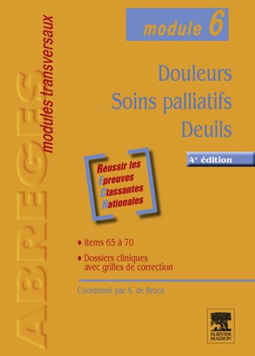 Douleurs - Soins palliatifs - Deuils - Alain de Broca - Patrick Ginies - Inès Aubron de Montgolfier - Christian Baude - Christine Boisriveaud - Pierre Canoui - Bruno De Broca - Henri Delbecque - Pierre-Grégoire Guinot - Michel Hanus - Sylvie Lefebvre-Chapiro - Barbara Tourniaire - Christophe Trivalle - Marcel-Louis Viallard - Pierre Czernichow - Bruno Housset - Jean-Marie ANTOINE - Bruno VARET - CNGE