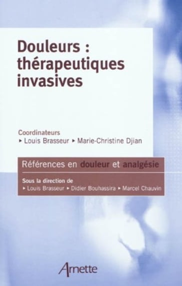 Douleurs : thérapeutiques invasives - Louis Brasseur - Marie-Christine Djian