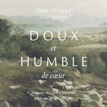Doux et humble de coeur - Dane C. Ortlund