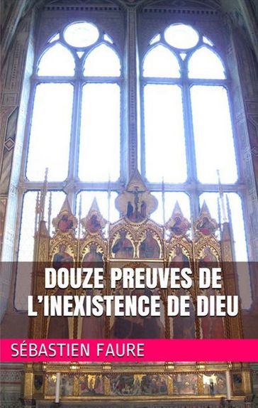 Douze Preuves de l'inexistence de Dieu - Sébastien Faure